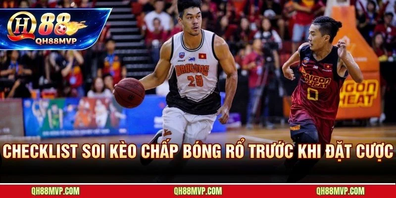 6 bước kiểm tra bắt buộc trước khi đặt kèo chấp bóng rổ