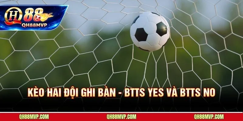 Kèo hai đội ghi bàn phân chia rõ hai lựa chọn Yes và No